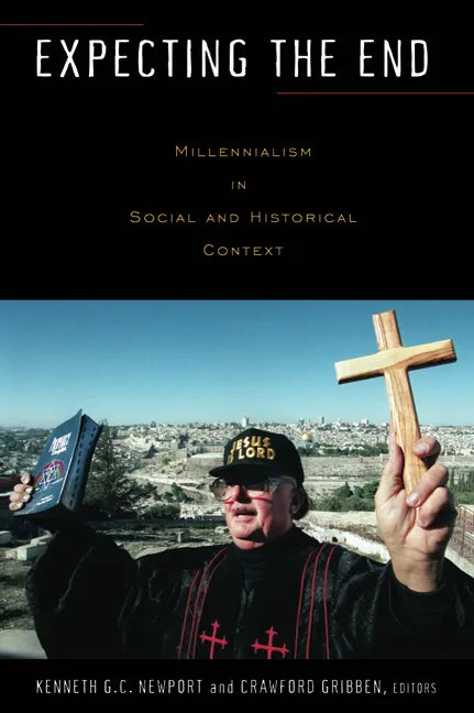Expecting the End: Millennialism in Social and Historical Context - Paperback