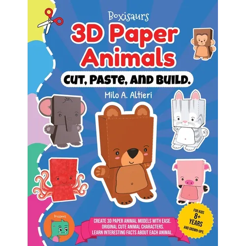 Cut, Paste, and Build 3D Paper Animals - Paperback