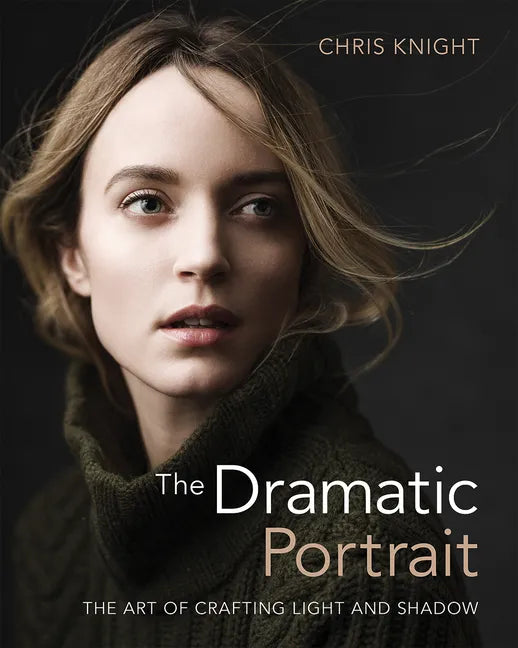 The Dramatic Portrait: The Art of Crafting Light and Shadow - Paperback