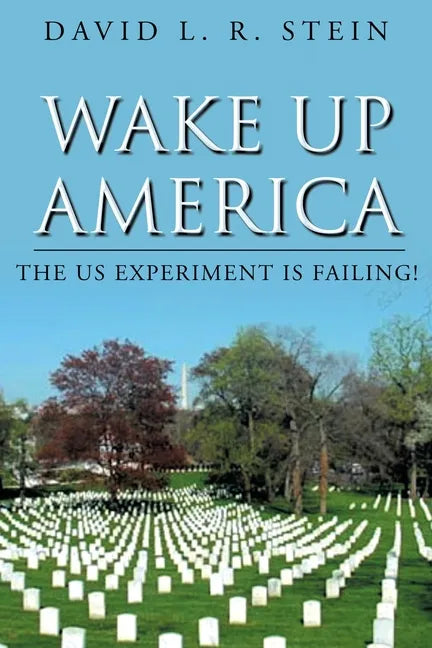 Wake Up America: The US Experiment is Failing! - Paperback