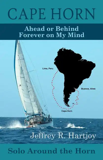 Cape Horn: Ahead or Behind Forever on My Mind, Solo Around the Horn - Paperback