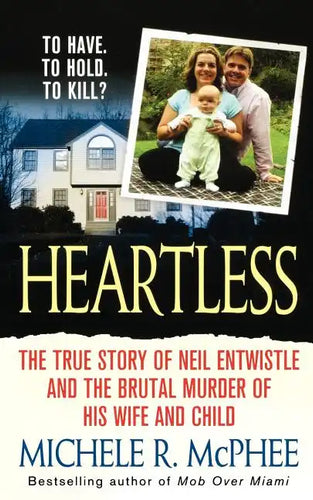 Heartless: The True Story of Neil Entwistle and the Cold Blooded Murder of His Wife and Child - Paperback