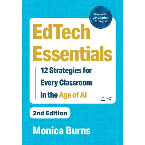 Edtech Essentials: 12 Strategies for Every Classroom in the Age of AI - Paperback