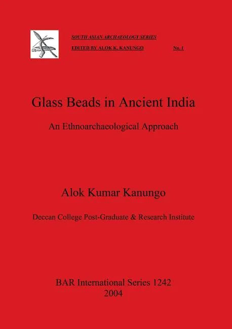 Glass Beads in Ancient India: An Ethnoarchaeological Approach - Paperback