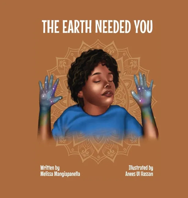The Earth Needed You - Hardcover
