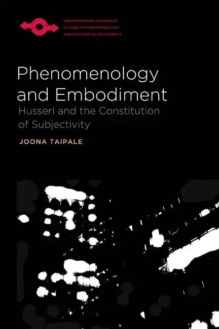 Phenomenology and Embodiment: Husserl and the Constitution of Subjectivity - Paperback