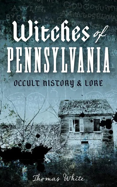 Witches of Pennsylvania: Occult History & Lore - Hardcover