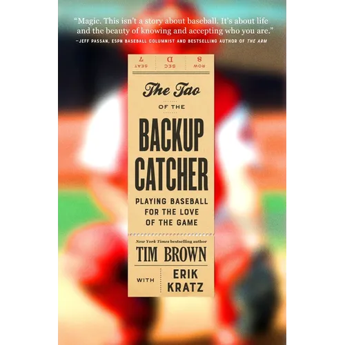 The Tao of the Backup Catcher: Playing Baseball for the Love of the Game - Hardcover