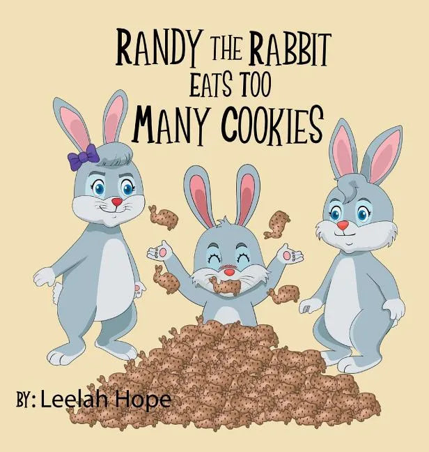 Randy the Rabbit Eats Too Many Cookies - Hardcover