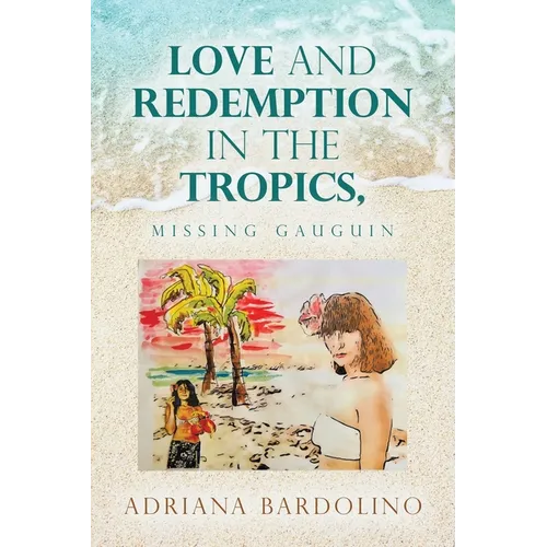 Love and Redemption in the Tropics,: Missing Gauguin - Paperback