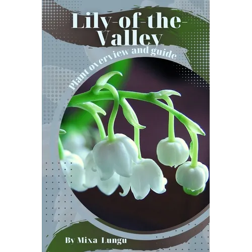Lily-of-the-Valley: Plant overview and guide - Paperback