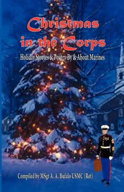 Christmas in the Corps: Holiday Stories and Poetry by and about Marines. - Paperback