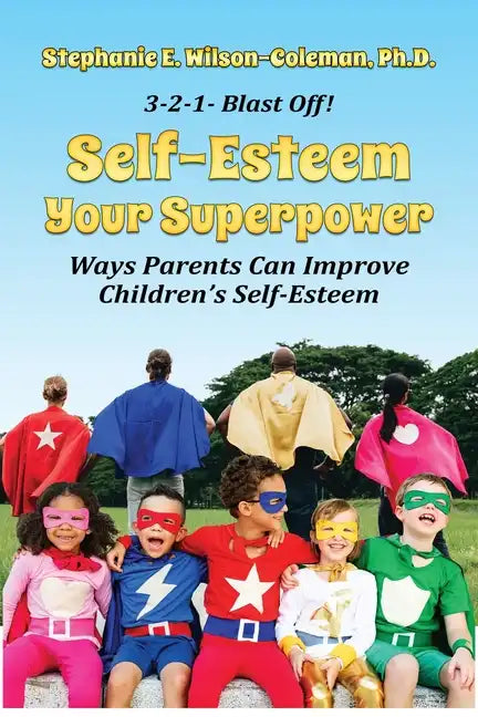 Self-Esteem Your Superpower: Ways Parents Can Improve Children's Self-Esteem - Paperback