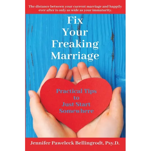 Fix Your Freaking Marriage: Practical Tips to Just Start Somewhere - Paperback