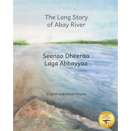 The Long Story of Abay River: Life-Giving Headwaters of the Nile in English and Afaan Oromo - Paperback