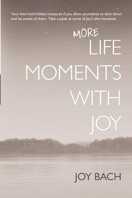 More Life Moments with Joy: Take another moment for Joy in your day. - Paperback