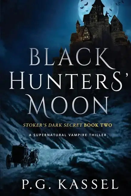 Black Hunters' Moon: Stoker's Dark Secret Book Two (A Supernatural Vampire Thriller) - Paperback