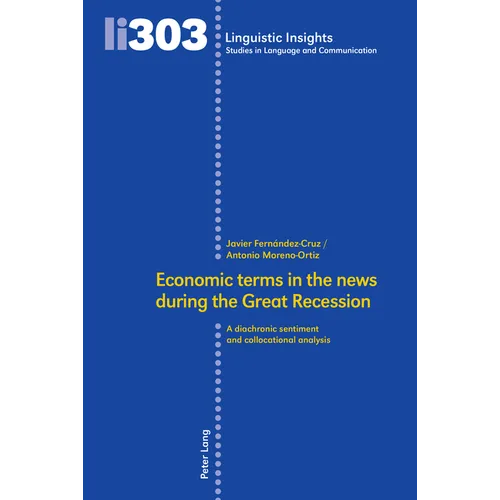 Economic Terms in the News During the Great Recession: A Diachronic Sentiment and Collocational Analysis - Hardcover