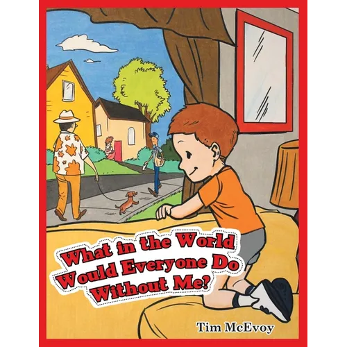 What in the World Would Everyone Do Without Me? - Paperback