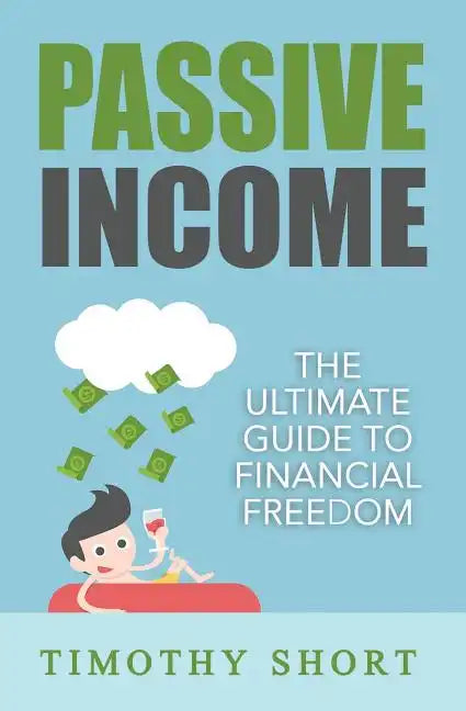 Passive Income: The Ultimate Guide to Financial Freedom - Paperback