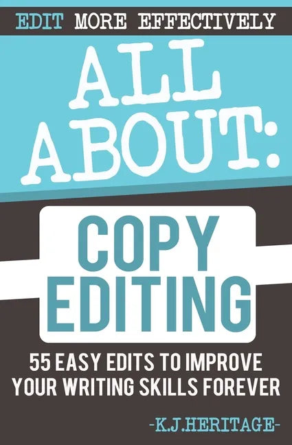 All About Copyediting: 55 Easy Steps To Improve Your Novel - Paperback