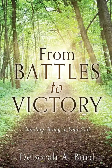 From Battles to Victory: Standing Strong in Your Call - Paperback