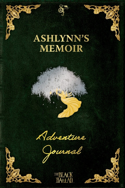 The Black Ballad Presents Ashlynn's Memoir: a RPG Adventure Journal for the Dead Green Edition - Paperback