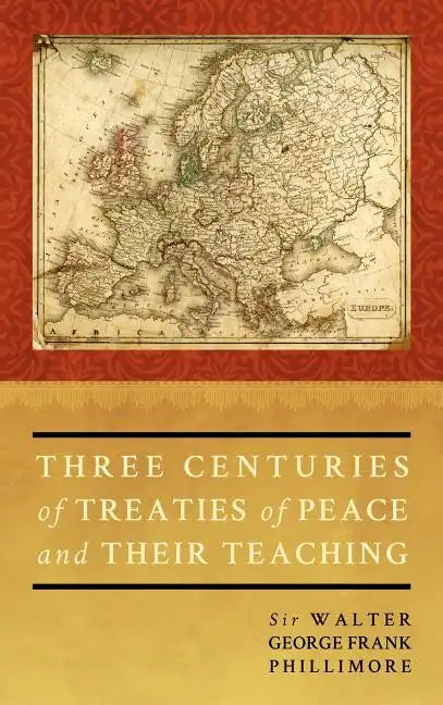 Three Centuries of Treaties of Peace and Their Teaching - Hardcover