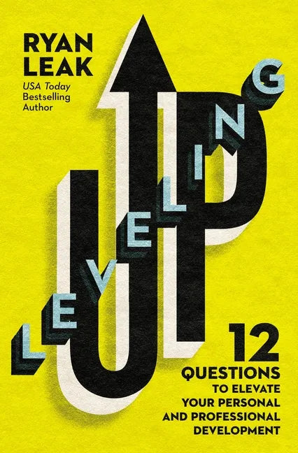 Leveling Up: 12 Questions to Elevate Your Personal and Professional Development - Hardcover