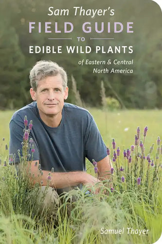 Sam Thayer's Field Guide to Edible Wild Plants: Of Eastern and Central North America - Paperback