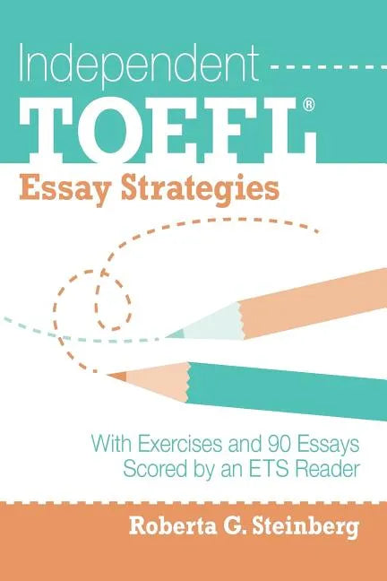 Independent TOEFL Essay Strategies: With Exercises and 90 Essays Scored by an ETS Reader - Paperback