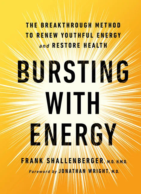 Bursting with Energy: The Breakthrough Method to Renew Youthful Energy and Restore Health, 2nd Edition - Paperback