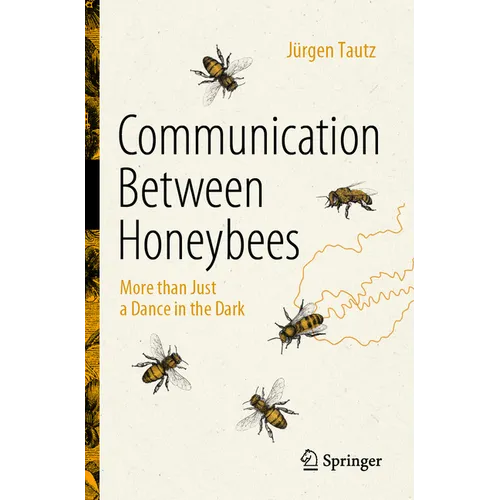 Communication Between Honeybees: More Than Just a Dance in the Dark - Paperback