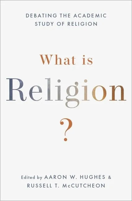 What Is Religion?: Debating the Academic Study of Religion - Paperback