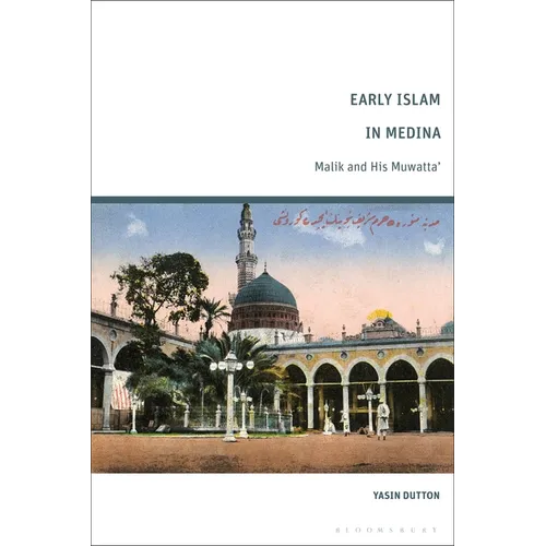 Early Islam in Medina: Malik and His Muwatta' - Paperback