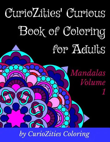 CurioZities' Curious Book of Coloring for Adults: Mandalas Volume 1 - Paperback