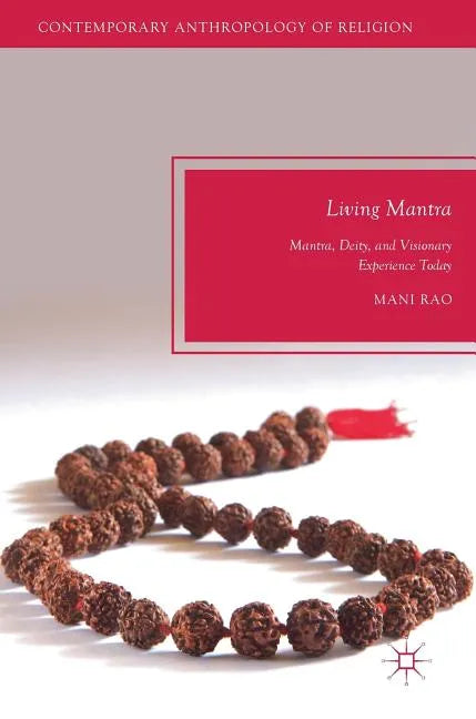 Living Mantra: Mantra, Deity, and Visionary Experience Today - Hardcover