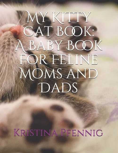 My Kitty Cat Book: A Baby Book For Feline Moms and Dads - Paperback
