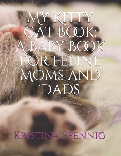My Kitty Cat Book: A Baby Book For Feline Moms and Dads - Paperback