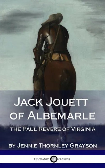 Jack Jouett of Albemarle: the Paul Revere of Virginia (Hardcover) - Hardcover