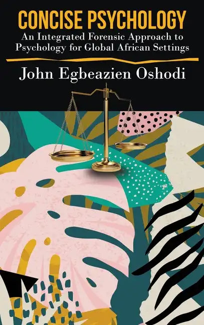 Concise Psychology: An Integrated Forensic Approach to Psychology for Global African Settings - Hardcover