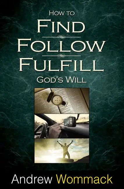 How to Find, Follow, Fulfill: God's Will for Your Life - Paperback