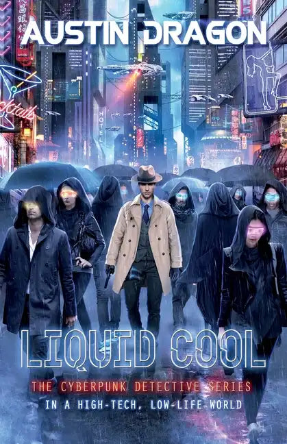 Liquid Cool (Liquid Cool Book 1): The Cyberpunk Detective Series - Paperback