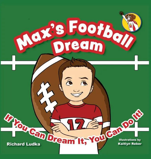 Max's Football Dream: If You Can Dream It, You Can Do It! - Hardcover
