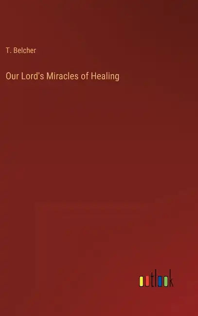 Our Lord's Miracles of Healing - Hardcover