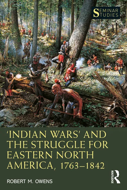 'Indian Wars' and the Struggle for Eastern North America, 1763-1842 - Paperback