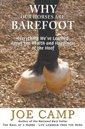 Why Our Horses Are Barefoot: Everything We've Learned About the Health and Happiness of the Hoof - Paperback