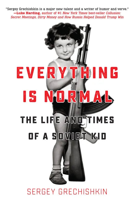 Everything Is Normal: The Life and Times of a Soviet Kid - Paperback