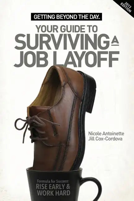 Getting Beyond the Day - Your Guide to Surviving a Job Layoff - Paperback