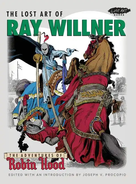 The Lost Art of Ray Willner: The Adventures of Robin Hood - Hardcover